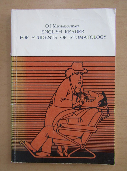 Anticariat: O. I. Mikhailovskaya - English Reader for Students of Stomatology