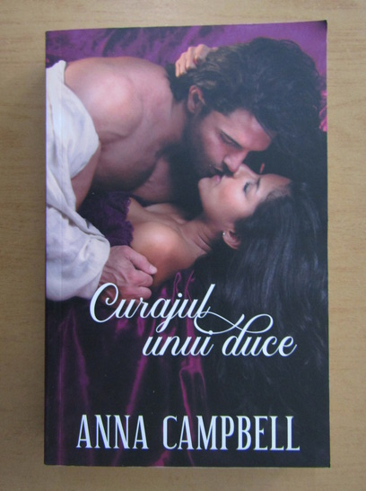 Anticariat: Anna Campbell - Curajul unui duce