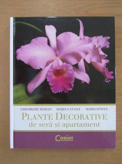 Anticariat: Gheorghe Mohan - Plante decorative de sera si apartament
