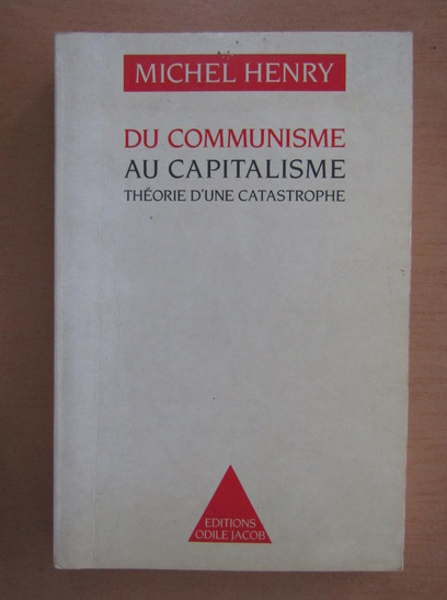 Anticariat: Michel Henry - Du communisme au capitalisme