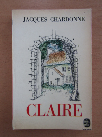 Anticariat: Jacques Chardonne - Claire
