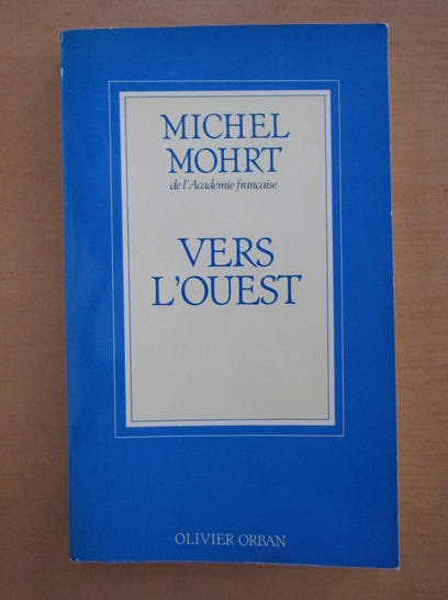 Anticariat: Michel Mohrt - Vers L'ouest