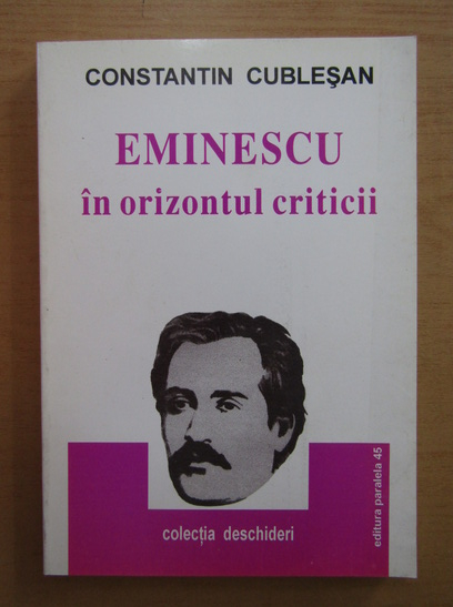 Anticariat: Constantin Cublesan - Eminescu in orizontul criticii