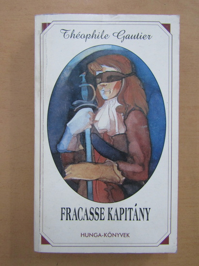 Anticariat: Theophile Gautier - Fracasse Kapitany