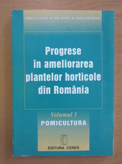 Anticariat: Vasile Cociu - Progrese in ameliorarea plantelor horticole din Romania (volumul 1, editie bilingva)