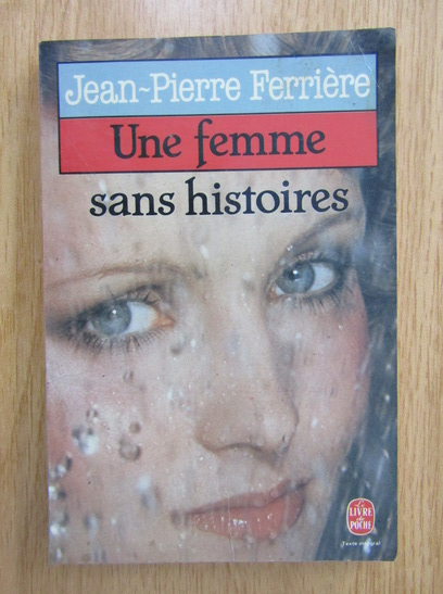 Anticariat: Jean Pierre Ferriere - Une femme sans histoires