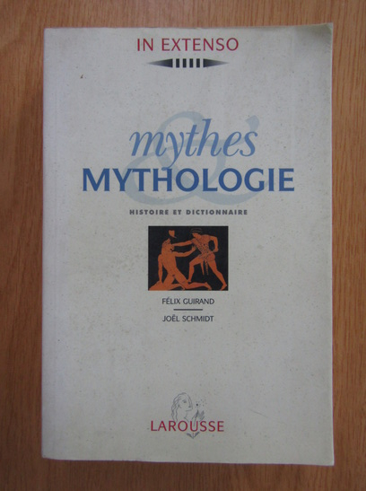 Anticariat: Felix Guirand, Joel Schmidt - Mythes. Mythologie
