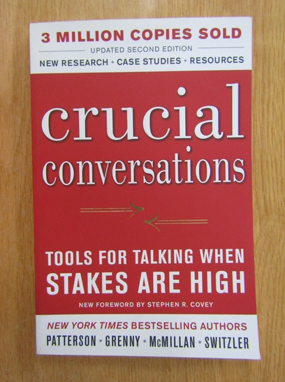 Anticariat: Kerry Patterson - Crucial Conversations. Tools For Talking When Stakes Are High