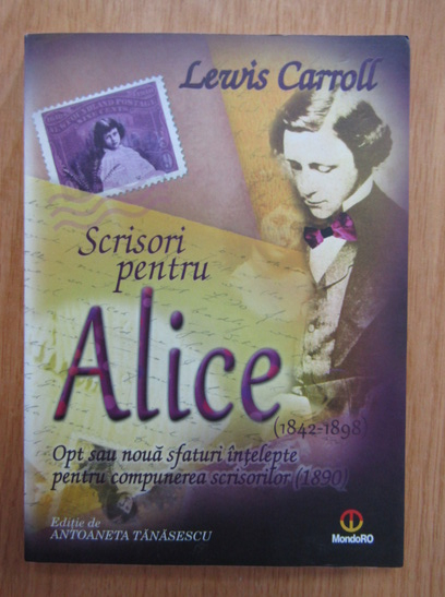 Anticariat: Lewis Carroll - Scrisori pentru Alice. Opt sau noua sfaturi intelepte pentru compunerea scrisorilor