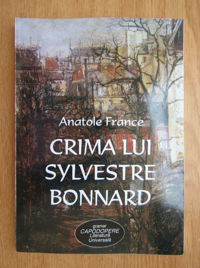 Anticariat: Anatole France - Crima lui Sylvestre Bonnard