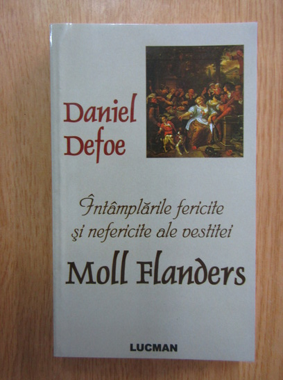 Anticariat: Daniel Defoe - Intamplarile fericite si nefericite ale vestitei Moll Flanders