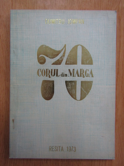 Anticariat: Dumitru Jompan - Corul din Marga 1902-1972