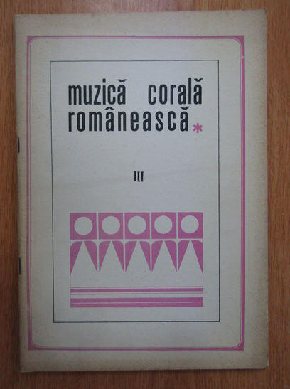 Anticariat: Gheorghe C. Ionescu - Muzica corala romaneasca (volumul 3)