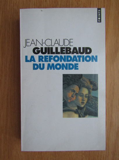 Anticariat: jean Claude Guillebaud - La refondation du monde