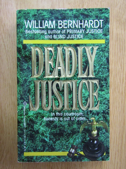 Anticariat: William Bernhardt - Deadly Justice