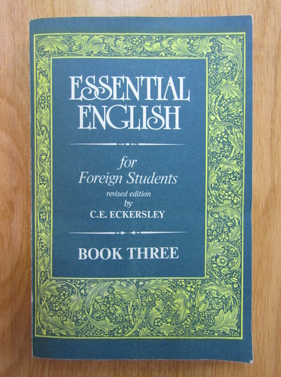 Anticariat: C. E. Eckersley - Essential English for Foreign Students (volumul 3)