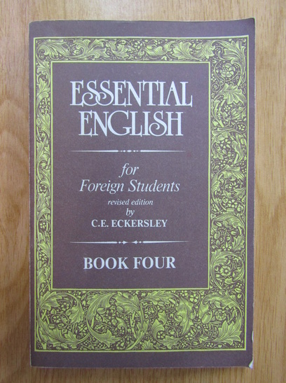 Anticariat: C. E. Eckersley - Essential english for foreign students (volumul 4)