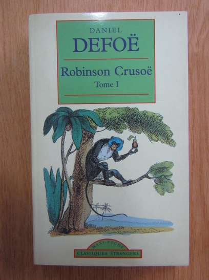 Anticariat: Daniel Defoe - Robinson Crusoe (volumul 1)