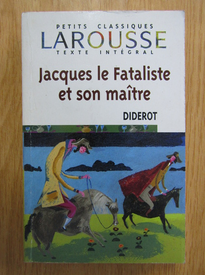 Anticariat: Denis Diderot - Jacques le Fataliste et son maitre