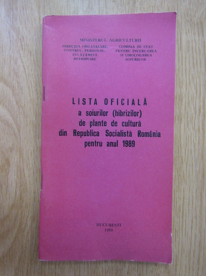 Anticariat: Lista oficiala a soiurilor de plante de cultura din Republica Socialista Romania pentru anul 1989
