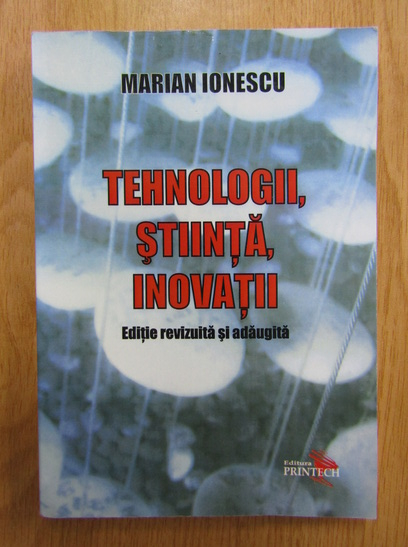 Anticariat: Mariana Ionescu - Tehnologii, stiinta, inovatii