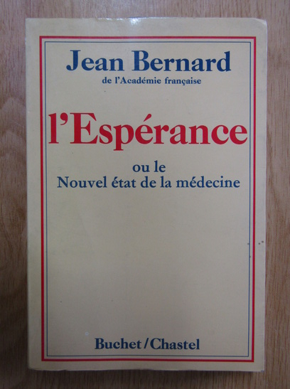 Anticariat: Jean Bernard - L'esperance ou le nouvel etat de la medecine