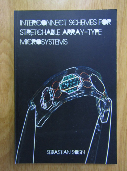 Anticariat: Sebastian Sosin - Interconnect Schemes for Stretchable Array-Type Microsistems