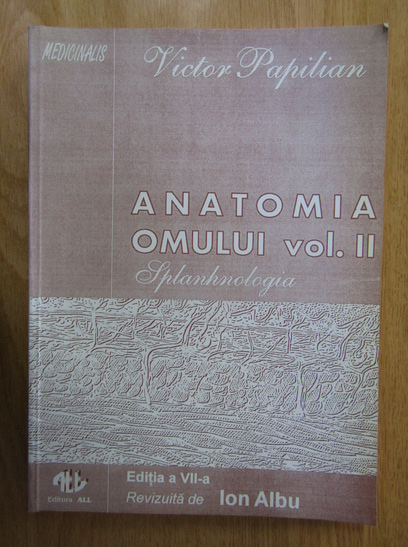 Anticariat: Victor Papilian - Anatomia omului, volumul 2. Splanhnologia