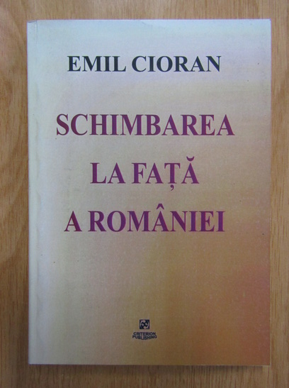 Anticariat: Emil Cioran - Schimbarea la fata a Romaniei