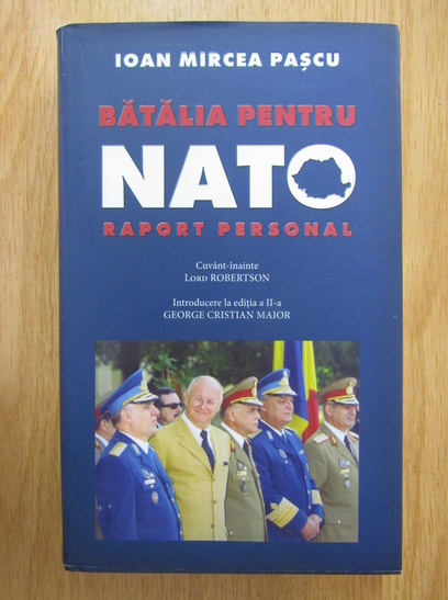 Anticariat: Ioan Mircea Pascu - Batalia pentru NATO. Raport personal
