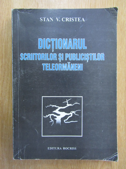 Anticariat: Stan V. Cristea - Dictionarul scriitorilor si publicistilor teleormaneni