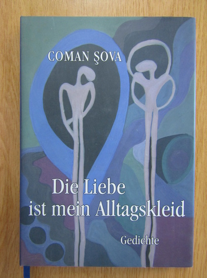 Anticariat: Coman Sova - Die Liebe ist mein Alltagskleid