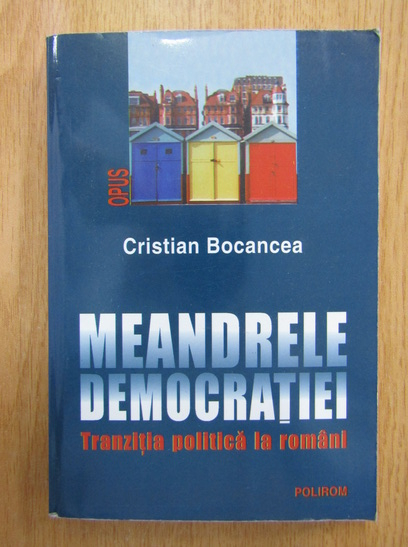 Word legislation For a day trip Cristian Bocancea - Meandrele democratiei. Tranzitia politica la romani -  Cumpără