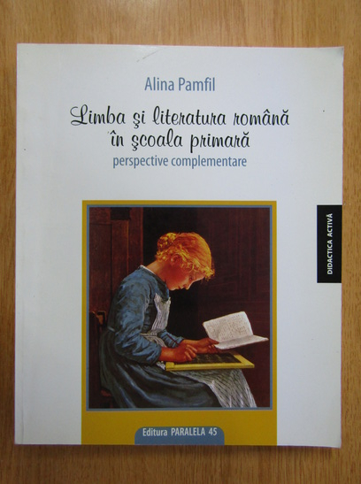 Anticariat: Alina Pamfil - Limba si literatura romana in scoala primara, perspective complementare