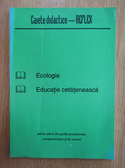 Anticariat: Caiete didactice Reflex. Ecologie. Educatie cetateneasca
