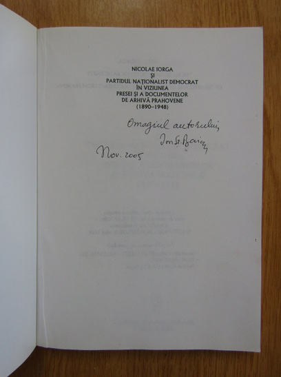 Anticariat: Ion St. Baicu - Nicolae Iorga si Partidul Nationalist Democrat in viziunea presei si a documentelor de arhiva prahovene, 1890-1948 (cu autograful autorului)