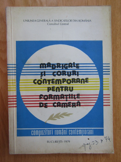 Anticariat: Madrigale si coruri contemporane pentru formatiile de camera. Compozitori romani contemporani