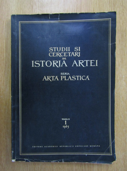 Anticariat: Studii si cercetari de istoria artei, tomul 12, nr. 1, 1965