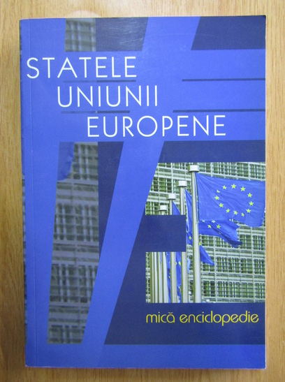 Anticariat: Horia C. Matei - Statele Uniunii Europene. Mica enciclopedie