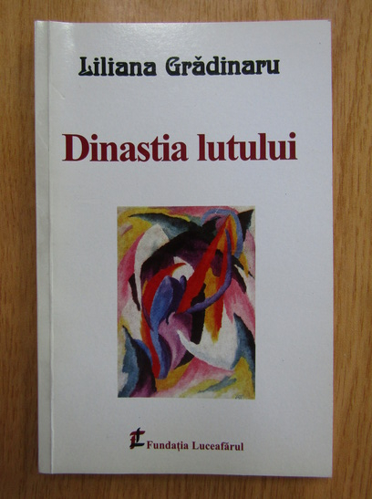 Liliana Gradinaru - Dinastia lutului (cu autograful autoarei)