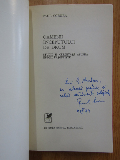 Anticariat: Paul Cornea - Oamenii inceputului de drum (cu autograful autorului)