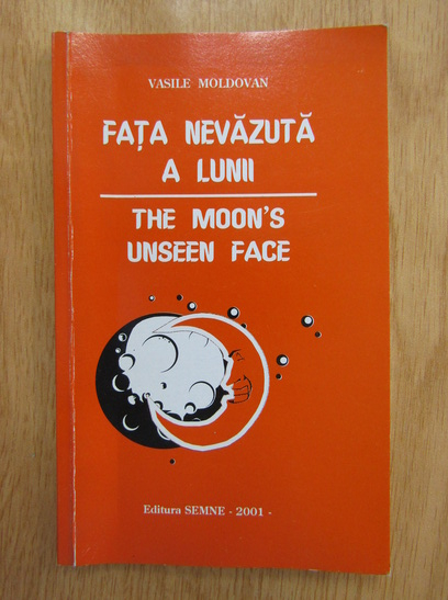 Vasile Moldovan - Fata nevazuta a lunii (editie bilingva, cu autograful autorului)