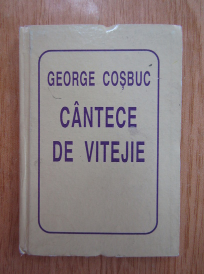 Anticariat: George Cosbuc - Cantece de vitejie