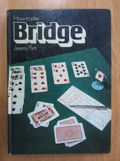 Anticariat: Jeremy Flint - How to play Bridge