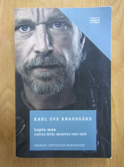 Anticariat: Karl Ove Knausgaard - Lupta mea, volumul 1. Moartea unui tata