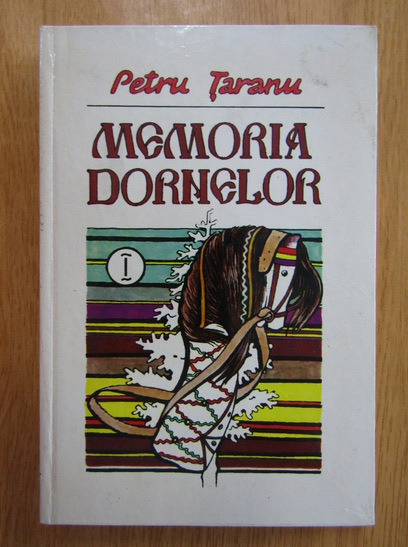 Petru Taranu - Memoria dornelor (volumul 1, cu autograful autorului)