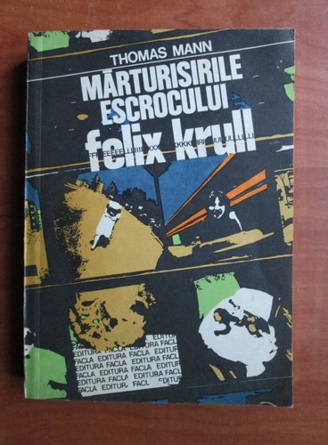 Anticariat: Thomas Mann - Marturisirile escrocului Felix Krull