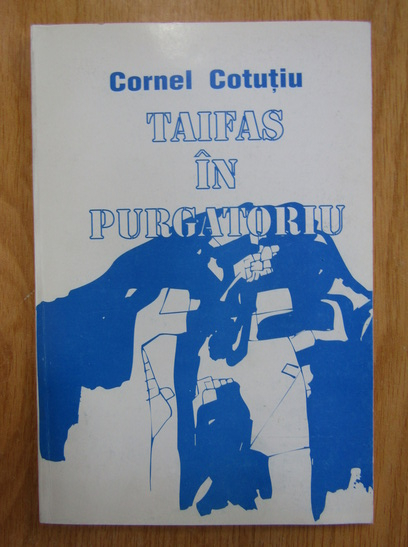Cornel Cotutiu - Taifas in Purgatoriu (cu autograful autorului)