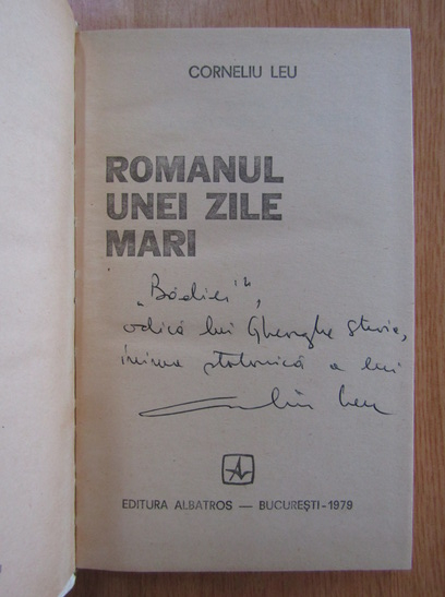 Anticariat: Corneliu Leu - Romanul unei zile mari (cu autograful autorului)