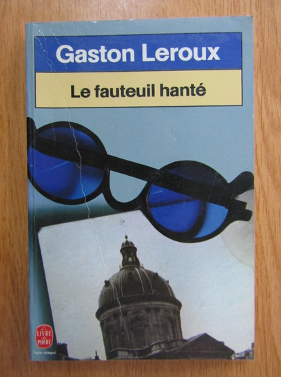 Anticariat: Gaston Leroux - Le fanteuil hante